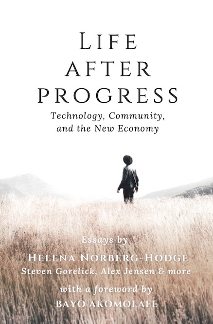 From 'Progress' to an Economics of Happiness by Helena Norberg-Hodge